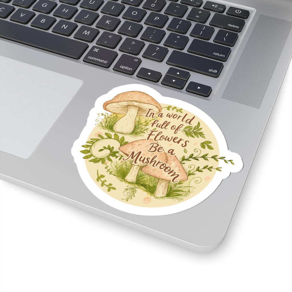 Be a Mushroom-Inspired Kiss-Cut Stickers, Botanical Decor, Eco-Friendly Gifts, Laptop Accessories, Aesthetic Art
