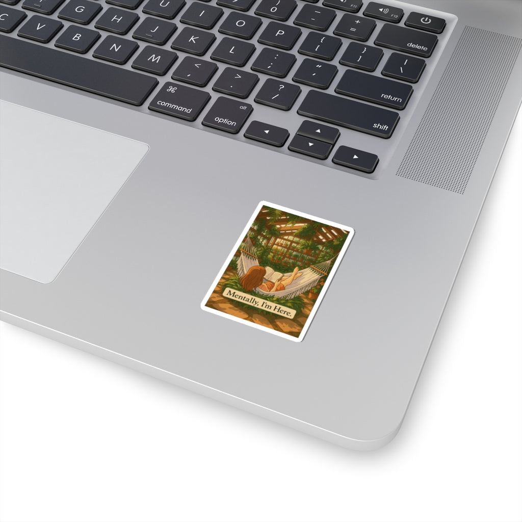 "Mentally, I'm Here" Hammock Greenhouse Relaxation Sticker
