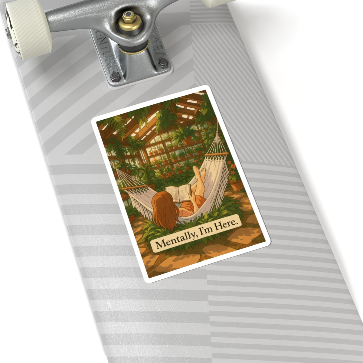 "Mentally, I'm Here" Hammock Greenhouse Relaxation Sticker
