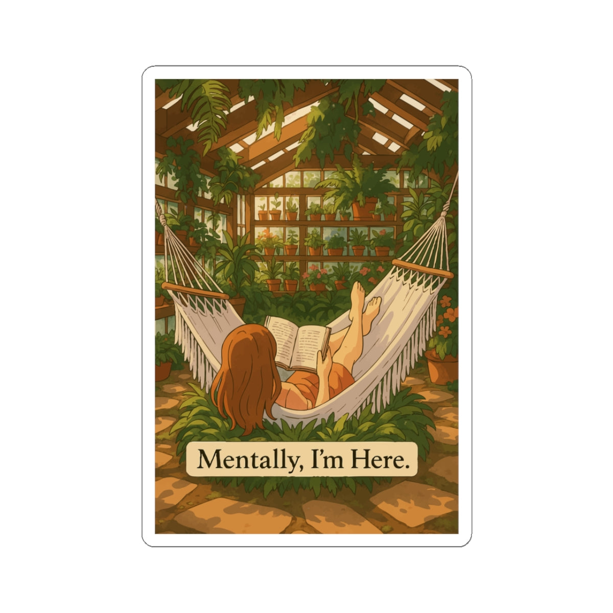 "Mentally, I'm Here" Hammock Greenhouse Relaxation Sticker