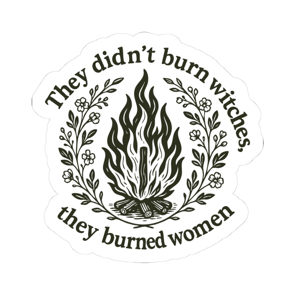 They didn't burn witches/Empowering Witches Kiss-Cut Stickers | Feminist Decor, Witchy Gifts, Laptop Stickers, Home Decor, Witchcraft